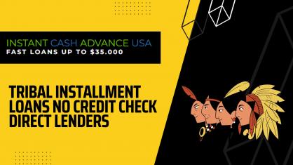 Tribal Installment Loans from Direct Lenders with No Credit Check